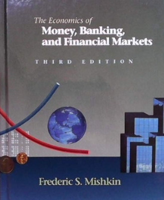 The Economics of Money, Banking, and Financial Markets