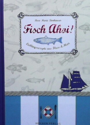 Fisch ahoi! - Rose Marie Donhauser